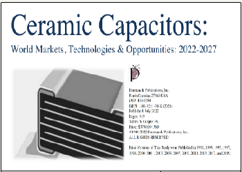 Ceramic Capacitors: World Markets, Technologies & Opportunities: 2022-2027 - ChosaReport-Korea.com